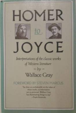 Homer to Joyce: Interpretations of the Classic Works of Western Literature