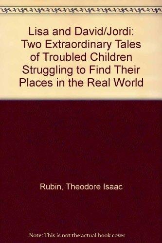 Lisa and David: Two Extraordinary Tales of Troubled Children Struggling to Find Their Places in the Real World