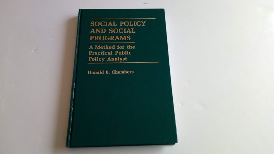 Social policy and social programs: A method for the practical public policy analyst