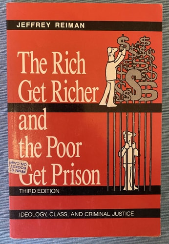 The Rich Get Richer and the Poor Get Prison: Ideology, Class, and Criminal Justice