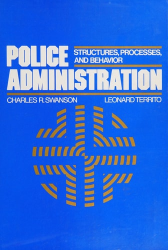 Police administration: Structures, processes, and behavior (Macmillan criminal justice series)