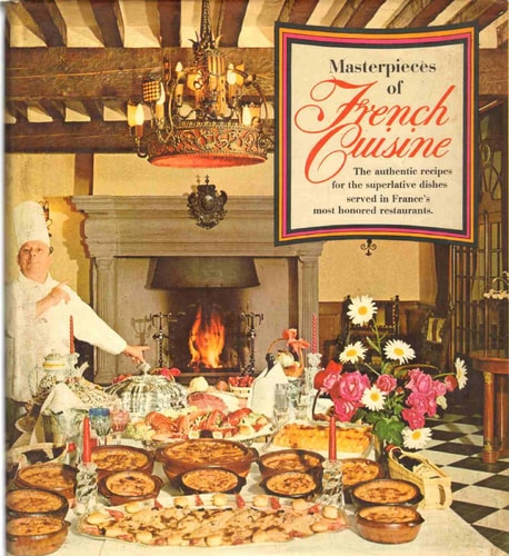 Masterpieces of French Cuisine: The authentic recipes for the superlative dishes served in France's most honored restaurants