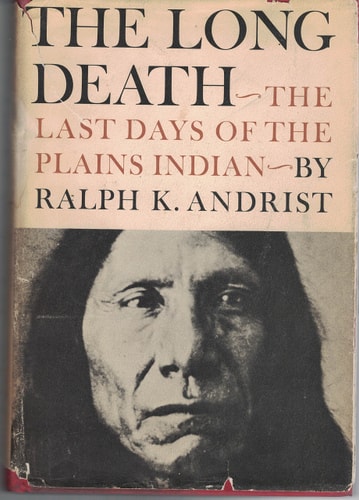 The Long Death: The Last Days of the Plains Indians