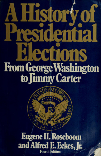 A History of Presidential Elections from George Washington to Jimmy Carter