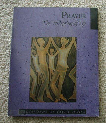 Crossroads of Faith: Prayer the wellspring of life