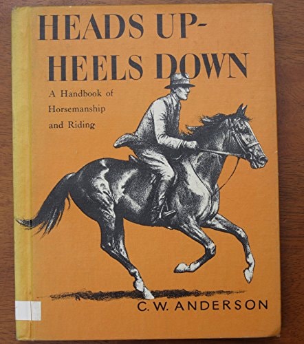 Heads Up, Heels Down: A Handbook of Horsemanship and Riding