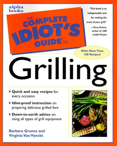 The Complete Idiot's Guide to Grilling