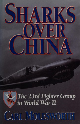 Sharks over China: The 23rd Fighter Group in World War II