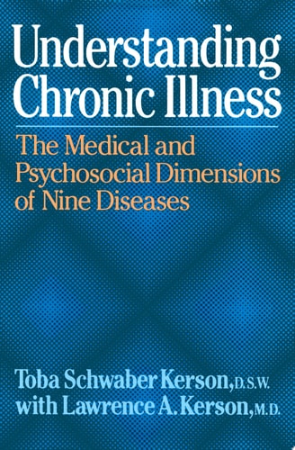 Understanding Chronic Illness The Medical and Psychosocial Dimensions of Nine Diseases