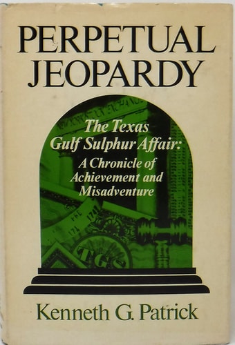 Perpetual Jeopardy The Texas Gulf Sulphur Affair
