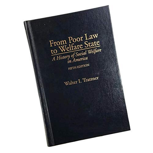 From Poor Law to Welfare State: A History of Social Welfare in America