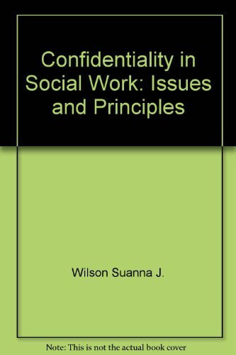 Confidentiality in Social Work: Issues and Principles