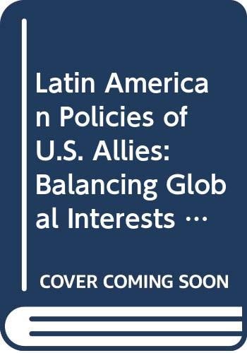 The Latin American policies of U.S. allies: Balancing global interests and regional concerns