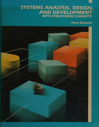Systems Analysis, Design, and Development With Structured Concepts