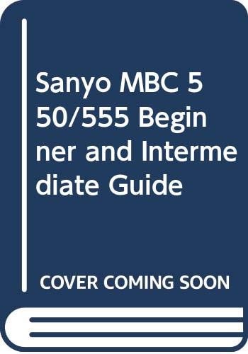 Sanyo MBC 550/555: Beginner & intermediate guide (CBS computer books)