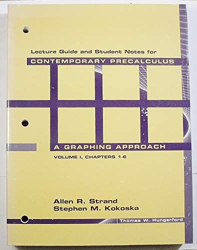 Lecture Guide and Student Notes for Contemporary Precalculus, A Graphing Approach Volume 1 Chapters 1-6