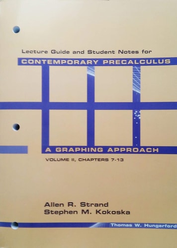 Lecture Guide and Student Notes for Contemporary Precalculus, a Graphing Approach, Volume II, Chapters 7-13