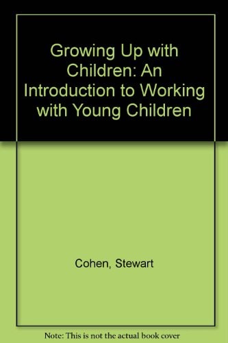 Growing Up With Children: An Introduction to Working With Young Children