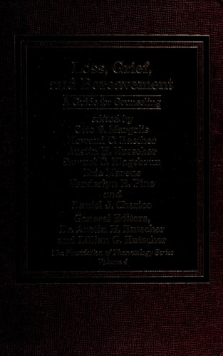 Loss, Grief, and Bereavement: A Guide for Counseling [Foundation of Thanatology Series]