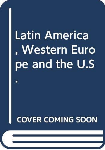 Latin America, Western Europe, and the U.S: Reevaluating the Atlantic triangle (Politics in Latin America)