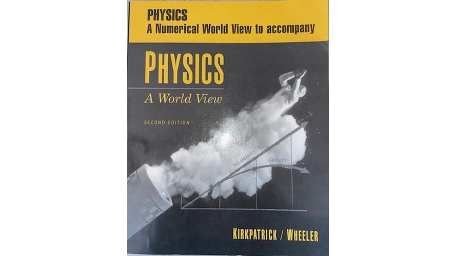 Physics: A Numerical World View Workbook ,To Accompany Physics: A World View Second Edition