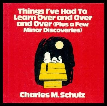 Things I've Had to Learn Over and Over and Over (Plus a Few Minor Discoveries)