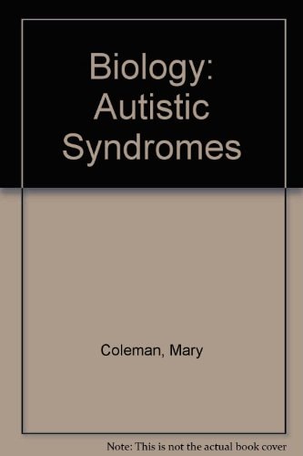The Biology of the Autistic Syndromes
