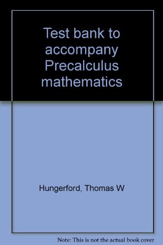 Test bank to accompany Precalculus mathematics