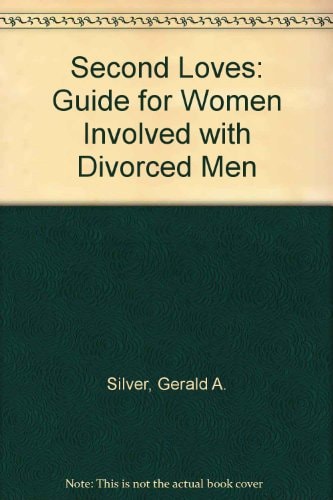 Second loves: A guide for women involved with divorced men