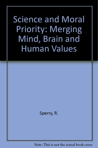 Science & moral priority: Merging mind, brain, and human values (Convergence)