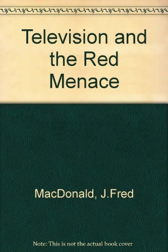 Television and the Red menace: The video road to Vietnam