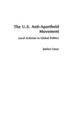 The U.S. anti-apartheid movement: Local activism in global politics