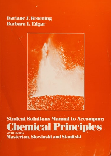 Student Solutions Manual To Accompany Chemical Principles, Sixth Edition, Masterton, Slowinski And Stanitski