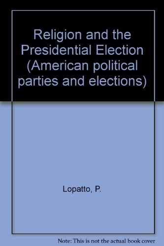 Religion and the presidential election (American political parties and elections)