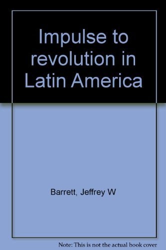 Impulse to revolution in Latin America