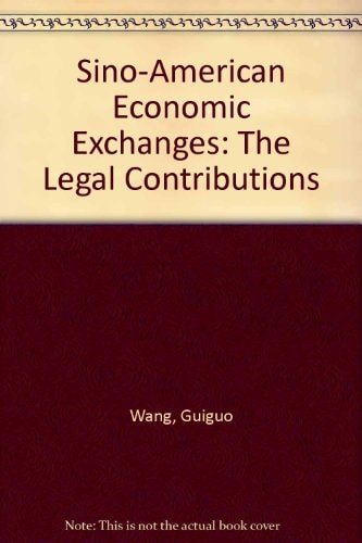 Sino-American economic exchanges: The legal contributions
