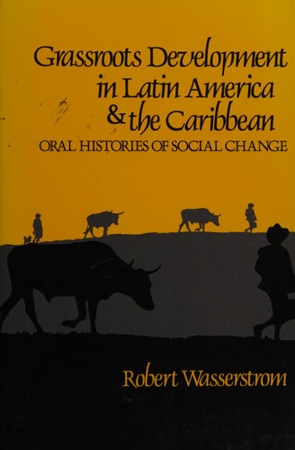 Grass Roots Development in Latin America and the Caribbean: Oral Histories and Social Change