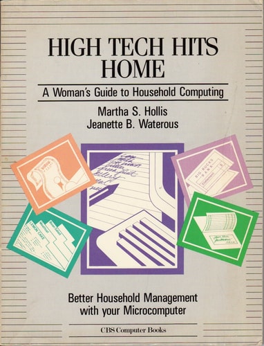 High tech hits home: A woman's guide to household computing (CBS computer books)