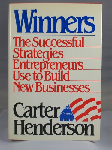 Winners: The Successful Strategies Entrepreneurs Use to Build New Businesses