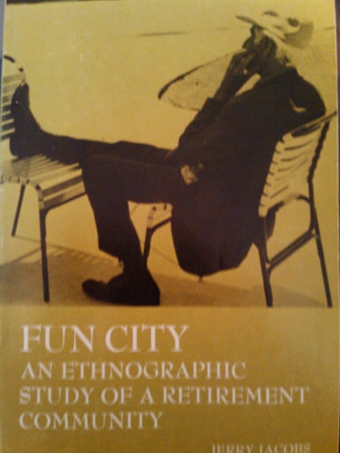 Fun City: An Ethnographic Study of a Retirement Community (Holt Social Studies)