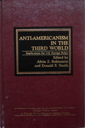 Anti-Americanism in the Third World: Implications for U.S. Foreign Policy (Foreign Policy Research Institute Foreign Policy Issues Ser.)
