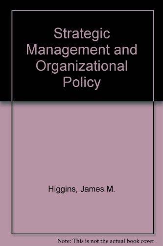Strategic management and organizational policy: Text and cases
