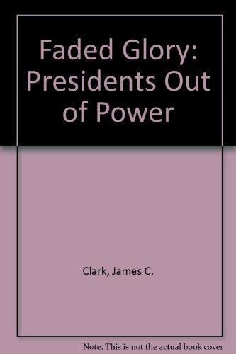 Faded glory: Presidents out of power