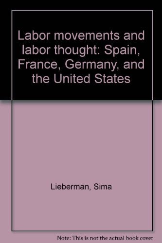 Labor movements and labor thought: Spain, France, Germany, and the United States