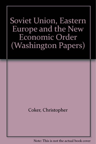 The Soviet Union, Eastern Europe, and the new international economic order (The Washington papers)