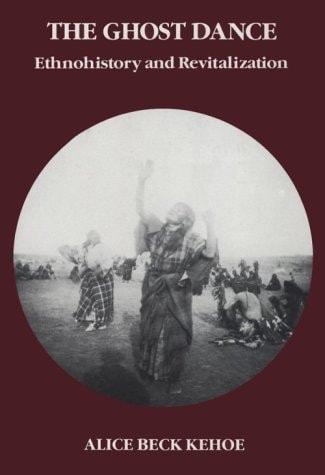 The Ghost Dance: Ethnohistory and Revitalization (Case Studies in Cultural Anthropology)