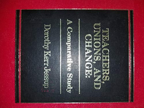 Teachers, unions, and change: A comparative study
