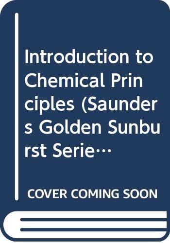 Introduction to Chemical Principles (Saunders Golden Sunburst Series)