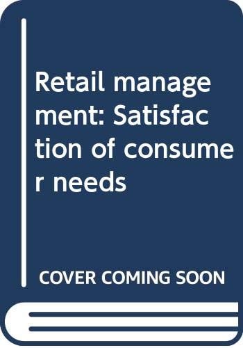 Retail management: Satisfaction of consumer needs