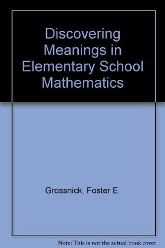 Discovering meanings in elementary school mathematics